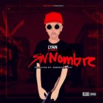 Lyan El Bebesi - Sin Nombre MP3